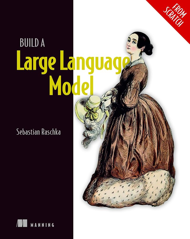 Build a Large Language Model From Scratch